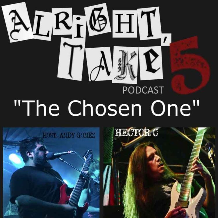 cover art for Alright Take 5 Podcast - The Chosen One with Hector C (Five3Nine3, Hereafter the Wave, 333)