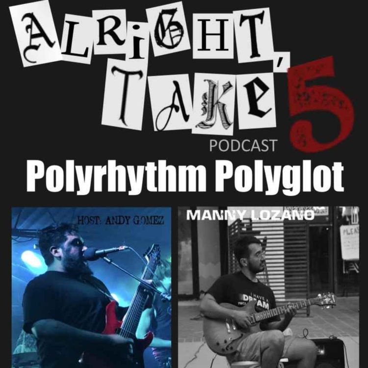 cover art for Alright Take 5 Podcast - Polyrhythm Polyglot with Manny Lozano (Triumph Over Shipwreck, Hunhau Mitnal, i-Artifact)