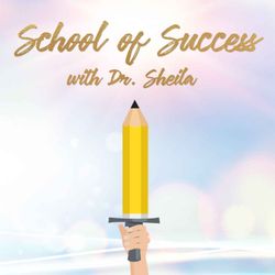 cover art for School of Success with Dr. Sheila