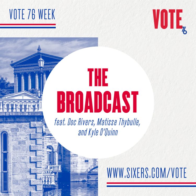 cover art for The BroadCast | Rivers, Thybulle, O'Quinn Get Out the Vote (Vote 76 Week)