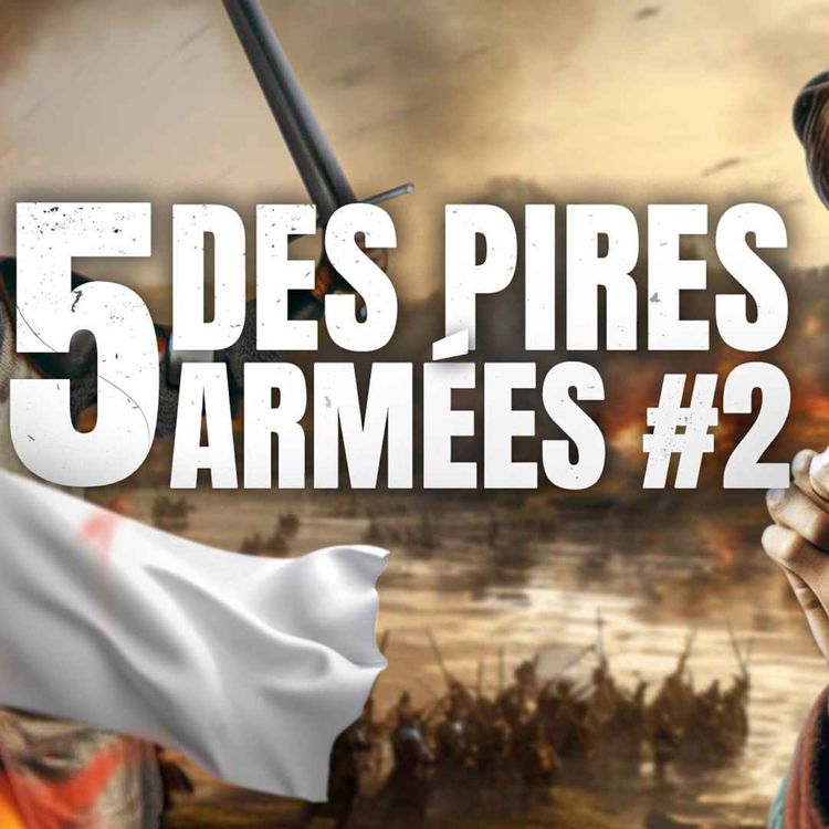 cover art for 5 Autres des PIRES Armées de l'Histoire !