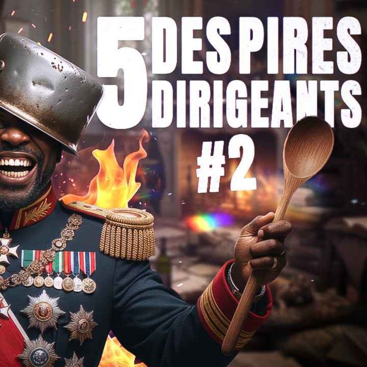 cover art for 5 Des PIRES Dirigeants de l'HISTOIRE ! #2
