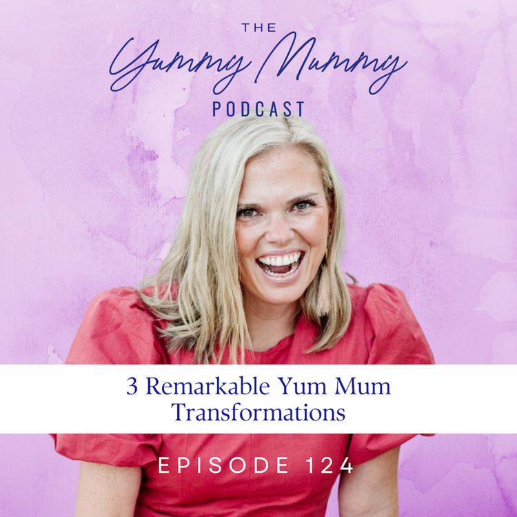 cover art for 3 Remarkable Yum Mum Transformations