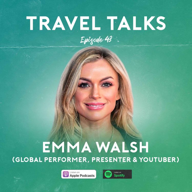 cover art for Ep 43: Emma Walsh (Global Performer, Presenter & YouTuber) | Travelling in the Spotlight, Super Car Road Trips and Why Cape Town is the BEST City in the World!