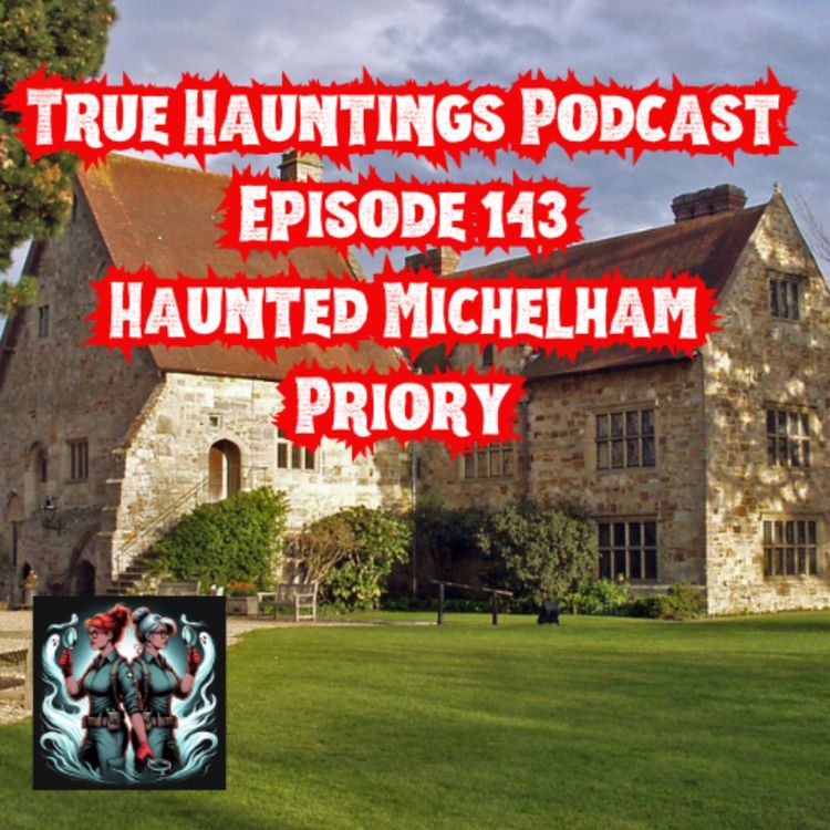 cover art for Case 143: The Ghosts of Michelham Priory