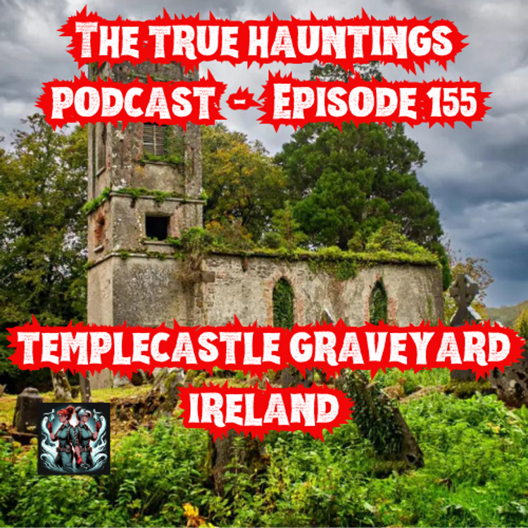 cover art for Case 155: Haunted by a Curse - Templemichael Ireland Graveyard