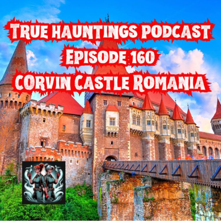 cover art for Case 160 Corvin Castle Romania - Dracula, headless skeletons and a Bear Pit