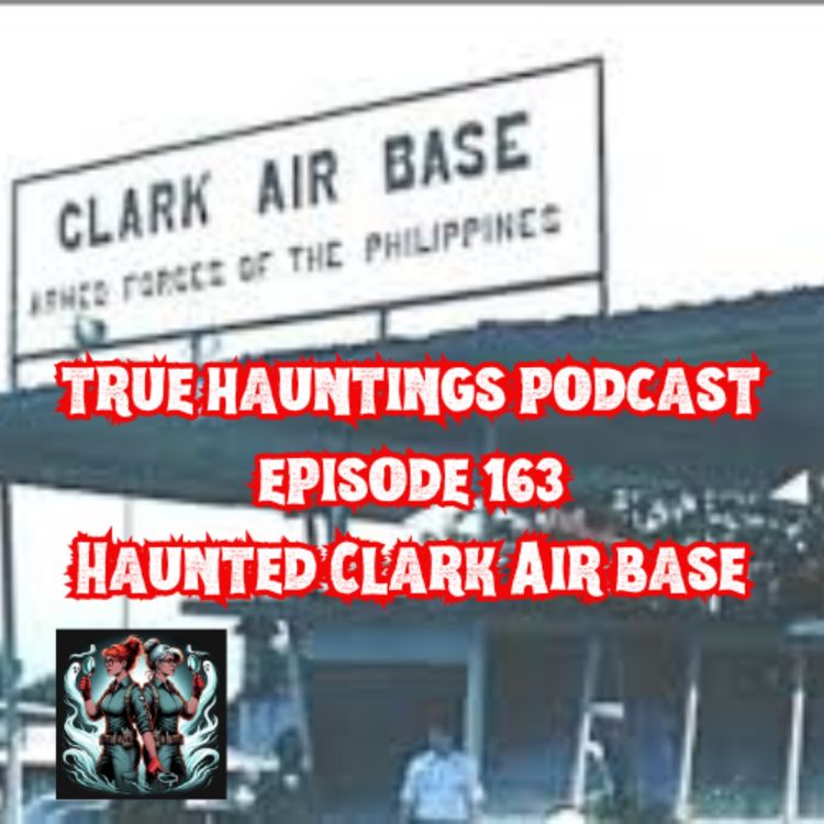 cover art for Case 163: Clark Base Philippines - A Haunted Air Force Base 