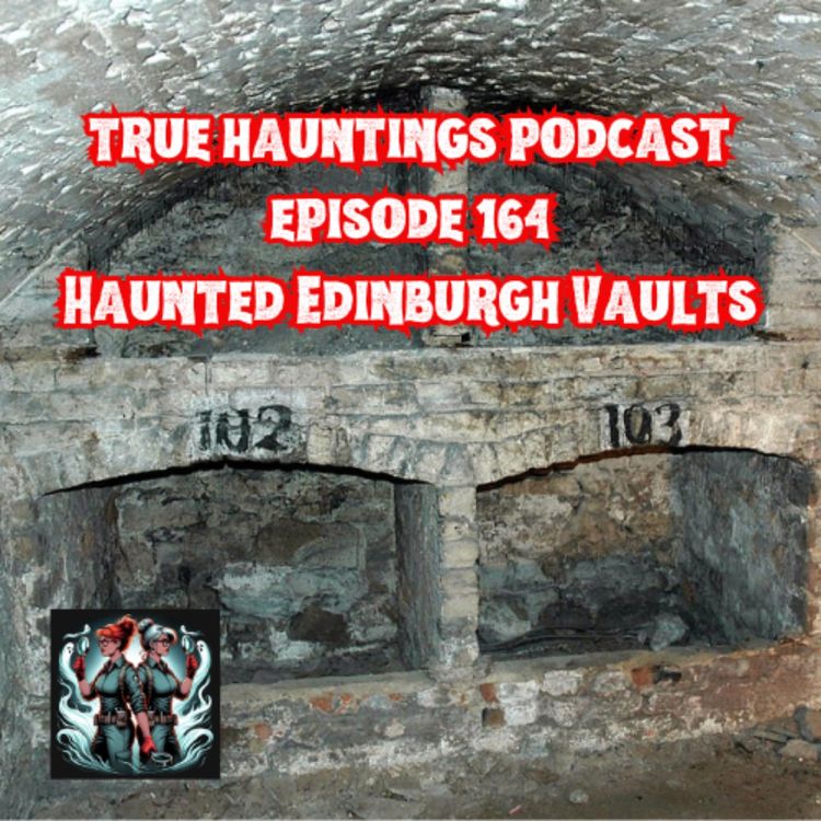 cover art for Case 164: The Edinburgh Vaults Scotland - Life Underground