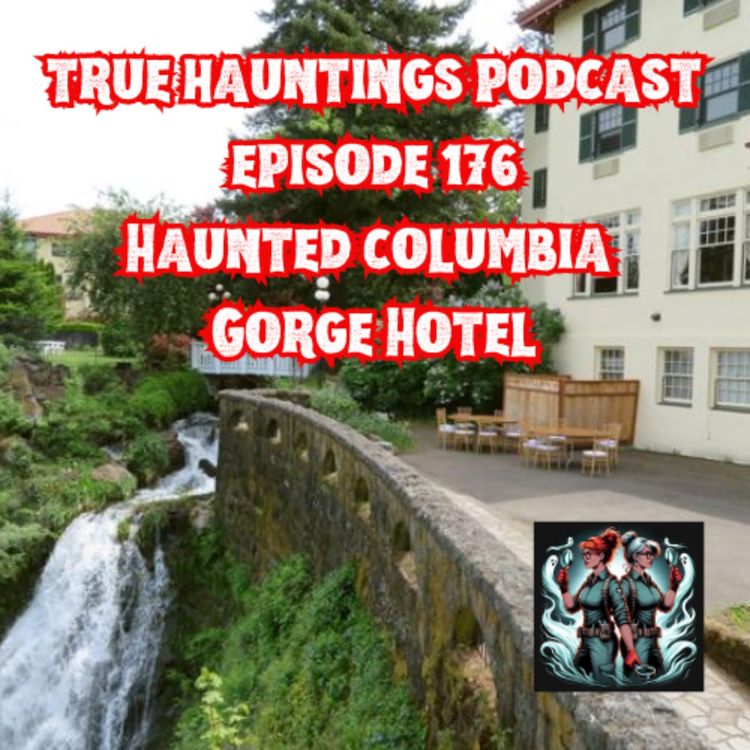 cover art for Case 176: The Haunted Columbia Gorge Hotel Oregon  