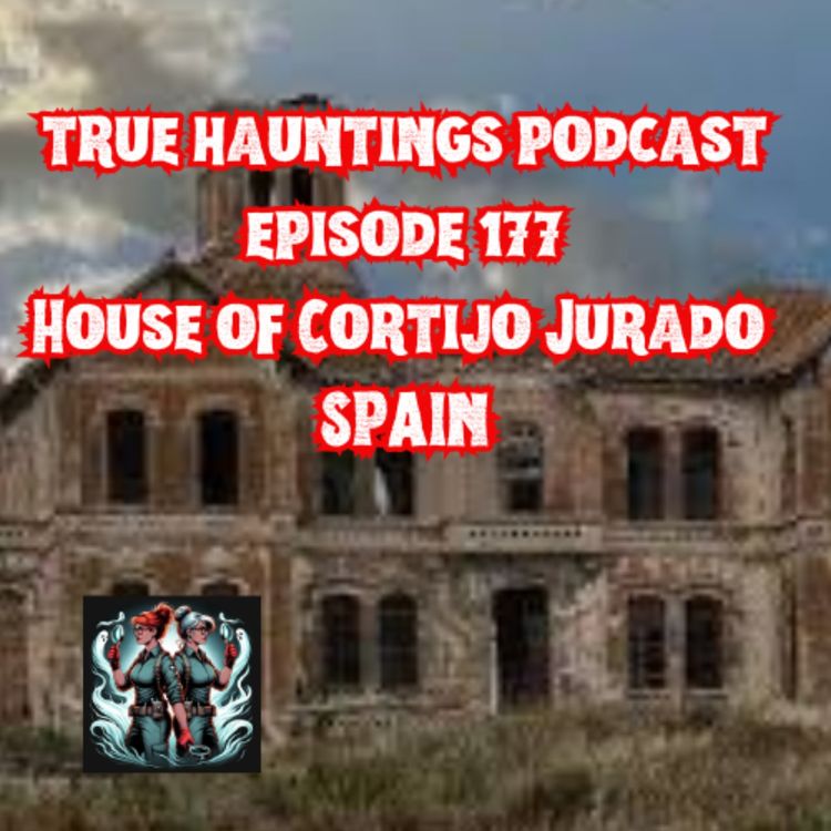 cover art for Case 177: Cortijo Jurado – Spain’s Amityville Horror