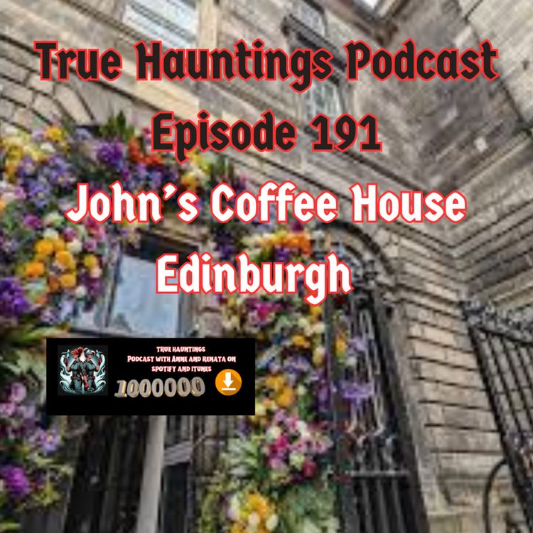 cover art for Case 191: John's Coffee House - The Most Haunted Place in Edinburgh