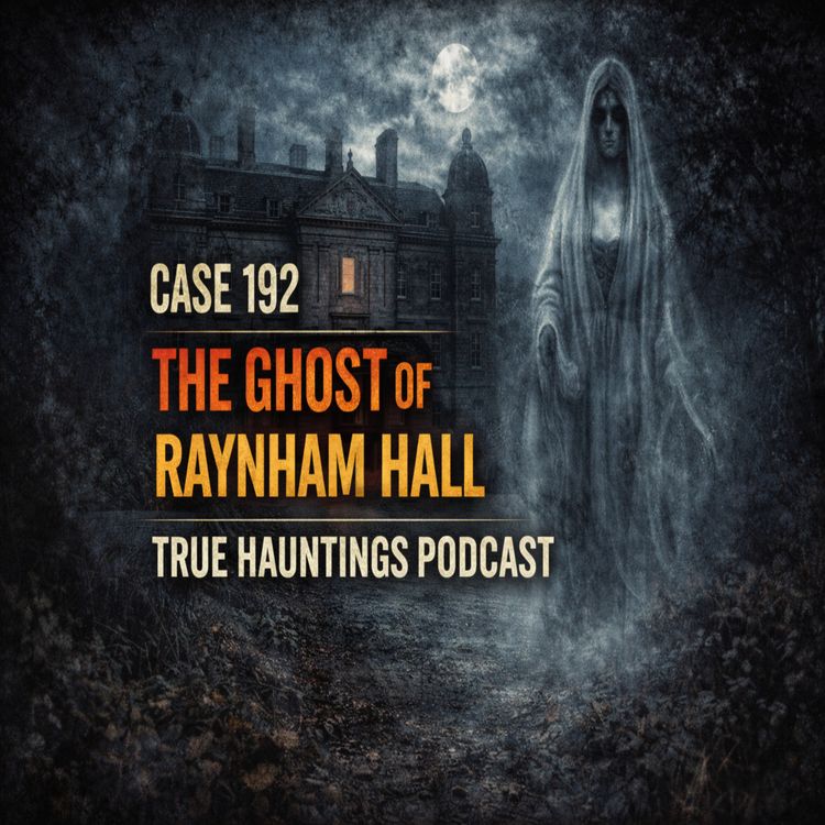 cover art for Case 192: The Ghost of Raynham Hall - Real or Fake