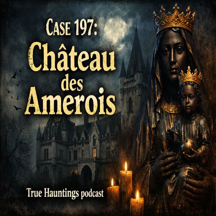 cover art for Case 197: Chateau De Amerois Part 1 - Secret Societies and Security Cameras