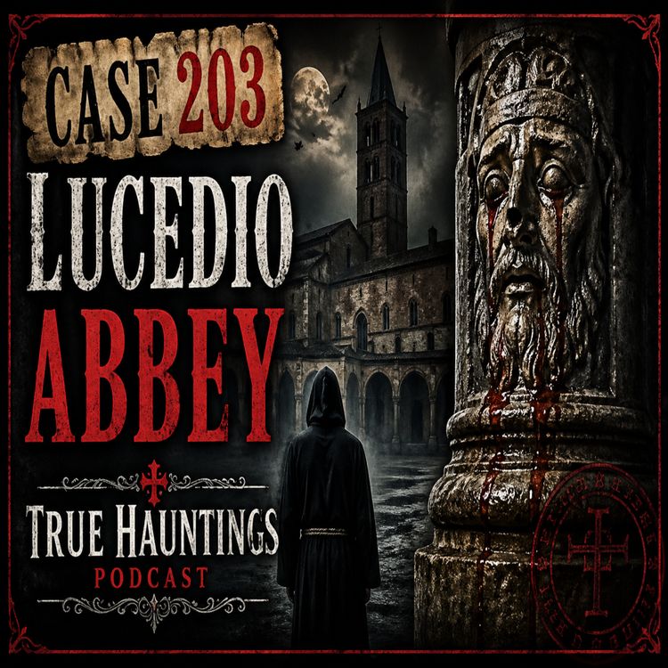cover art for Case 203: Lucedio Abbey - Nuns Bricked up in the Walls