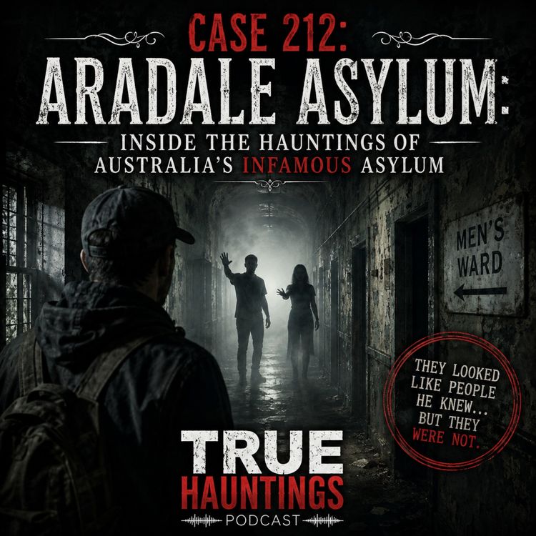cover art for Case 212: Aradale Asylum: Inside the Hauntings of Australia’s Infamous Asylum