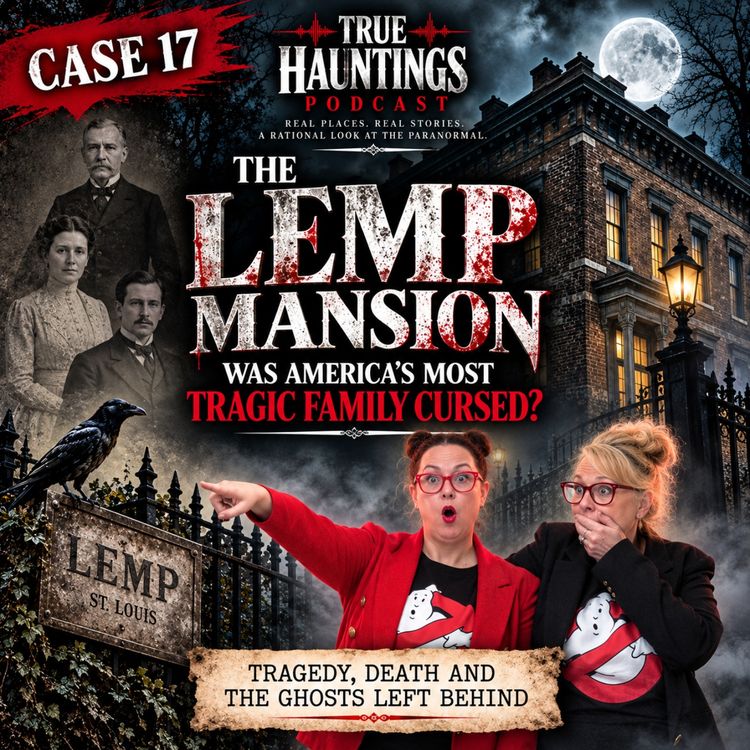 cover art for Case 17: The Lemp Mansion: Was America’s Most Tragic Family Cursed?