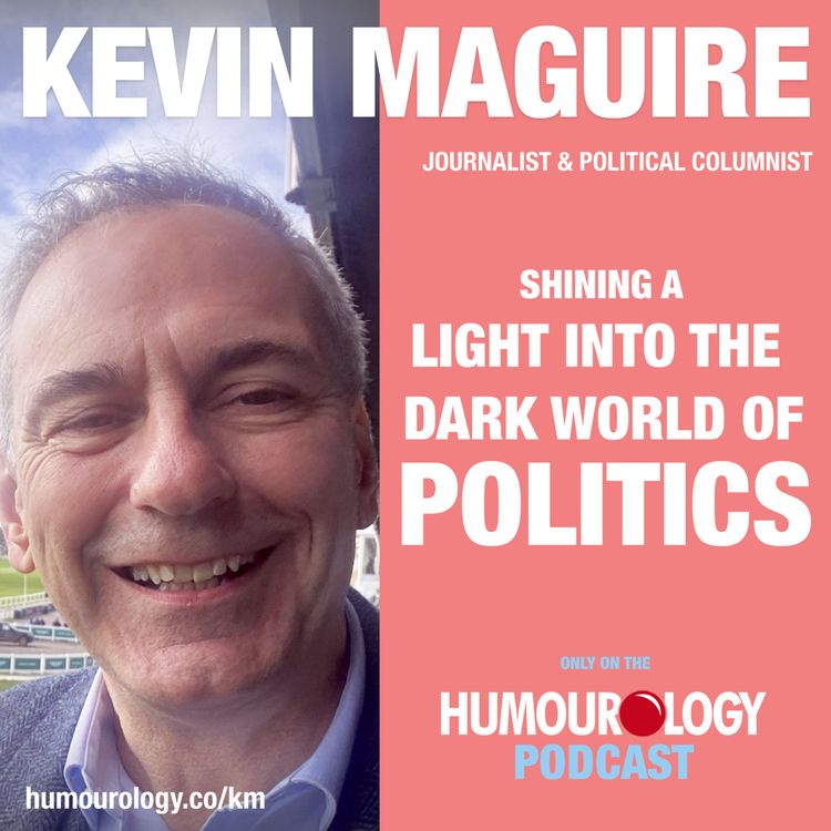 cover art for Kevin Maguire – Shining A Light Into The Dark World Of Politics & The Role Of Humour In Journalism 🔦