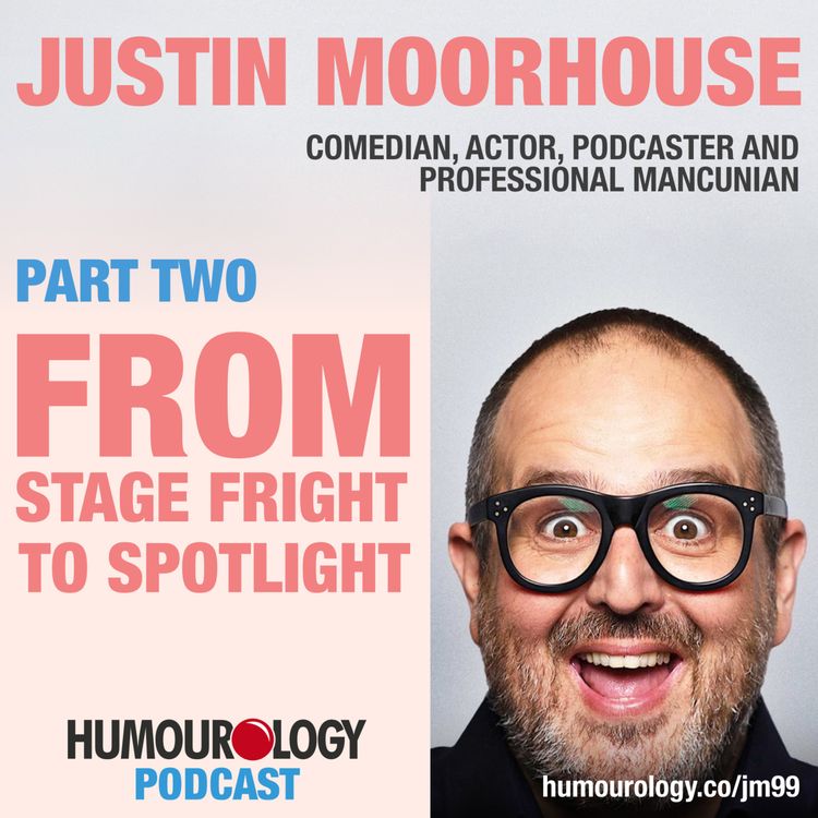 cover art for Justin Moorhouse on The Humourology Podcast Part Two