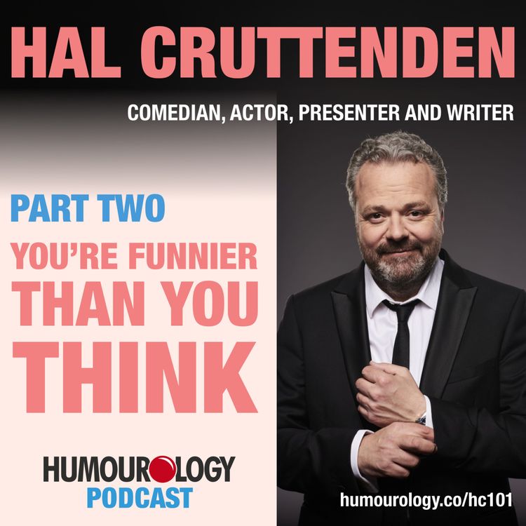cover art for Hal Cruttenden on the Humourology Podcast Part Two