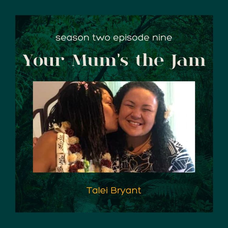 cover art for S2E9: Your Mum's The Jam with Talei Bryant