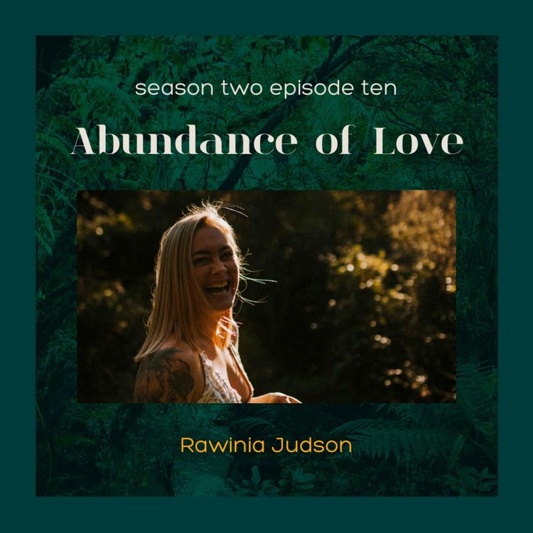 cover art for S2E10: Abundance of Love with Rawinia Judson