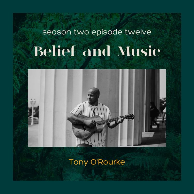 cover art for S2E12: Belief and Music with Tony O'Rourke