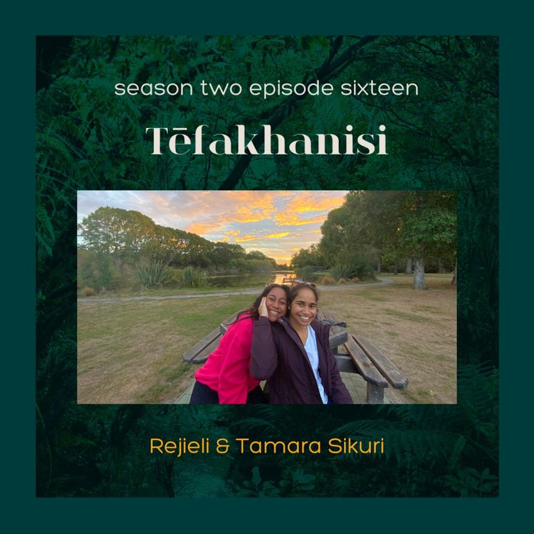 cover art for S2E16: Tēfakhanisi with Rejieli and Tamara Sikuri
