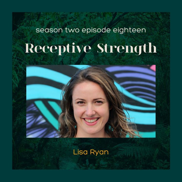 cover art for S2E18: Receptive Strength with Lisa Ryan