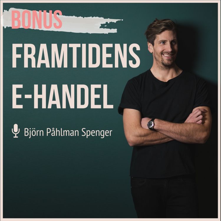 cover art for 51. Björn Påhlman Spenger - Därför kommer direct-to-consumer varumärken vinna över traditionella brands