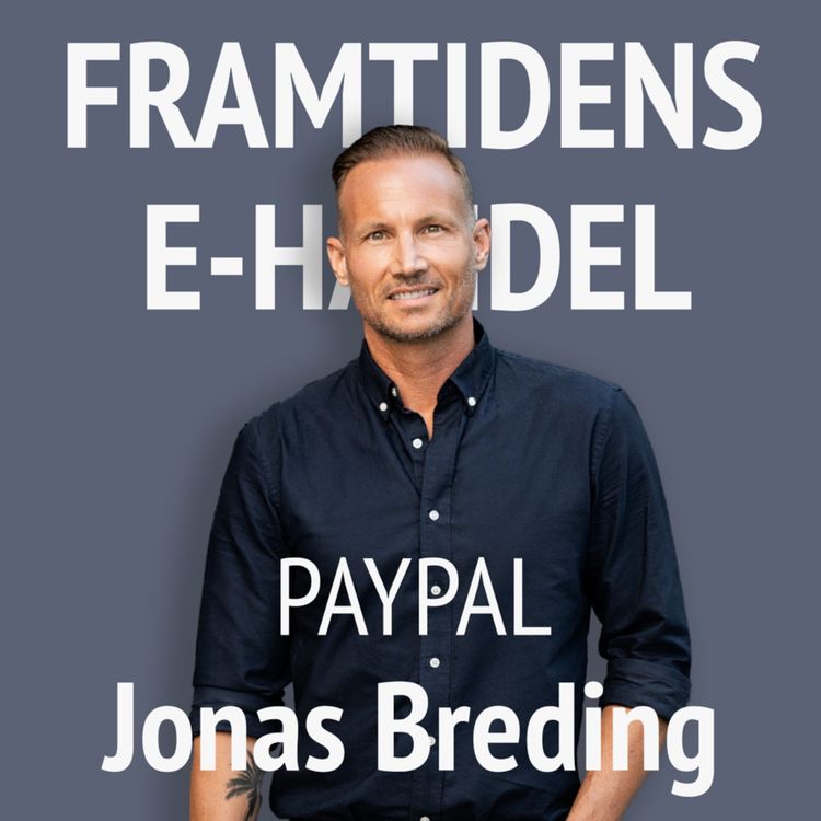 cover art for 62. Jonas Breding - GM Northern Europe PayPal: Framtidens e-handel