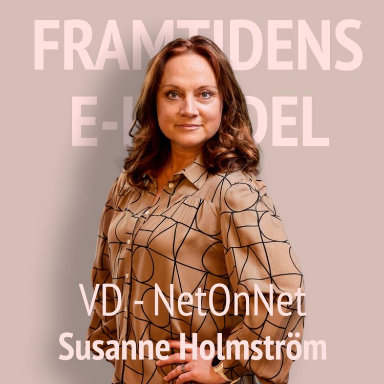 cover art for 59. Susanne Holmström - VD NetOnNet: Ledarskap, kultur & innovation inom e-handel