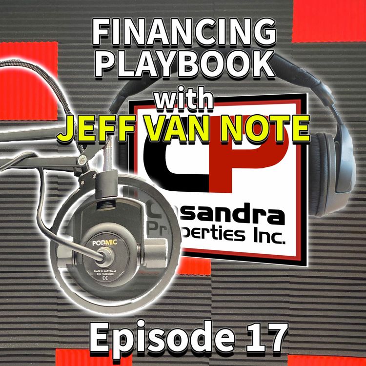 cover art for The Financing Playbook (Ep.17) w/ the Mortgage Quarterback Jeff Van Note