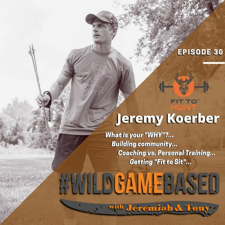 cover art for Jeremy Koerber FIT TO HUNT - Episode 30 - October 22, 2020