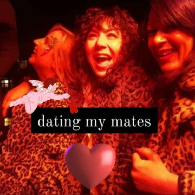 cover art for Dating My Mates- Episode 38- PART 2- V Day Spesh