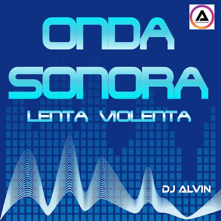 cover art for DJ Alvin - Onda Sonora Lenta Violenta