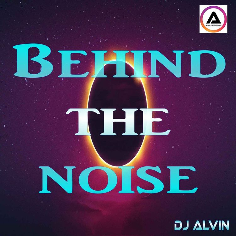 cover art for Dj Alvin - Behind the Noise