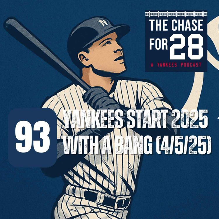 cover art for Yankees Start 2025 with a Bang (4/5/25) - CF28-093