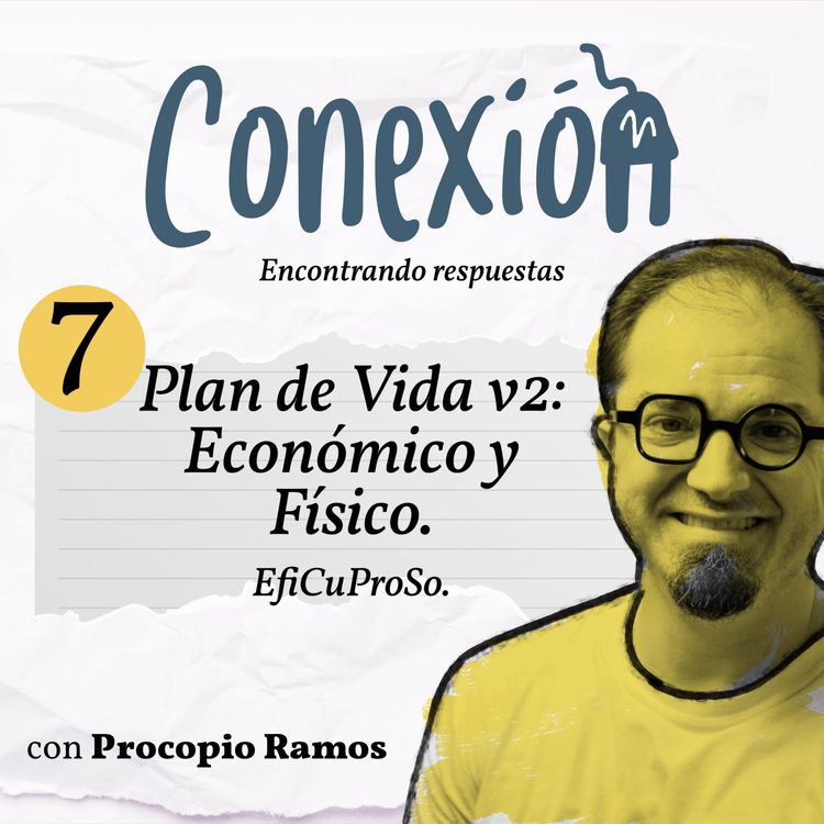 cover art for 07. Plan de Vida v2. Económica + Fìsica. - Conexión 