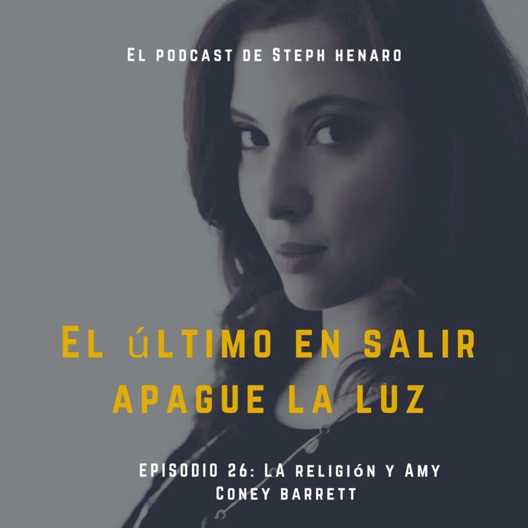 cover art for La religión y Amy Coney Barrett con Mónica Uribe- El Podcast de Steph Henaro