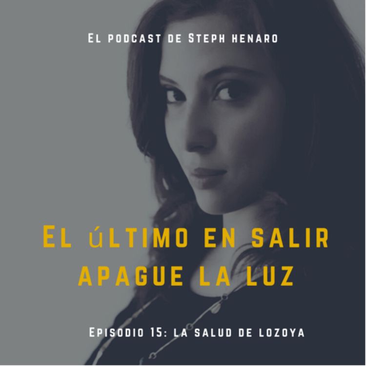 cover art for La salud de Lozoya con Hugo Páez- El podcast de Steph Henaro