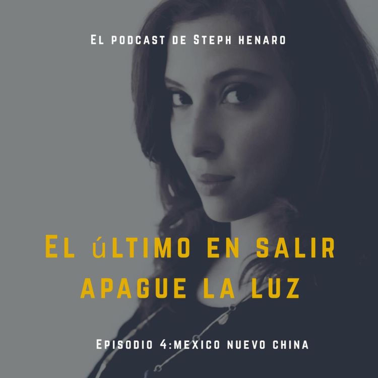 cover art for México Nuevo China- El Podcast de Steph Henaro