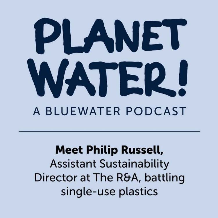 cover art for Planet Water! talks sustainability with Philip Russell of The R&A