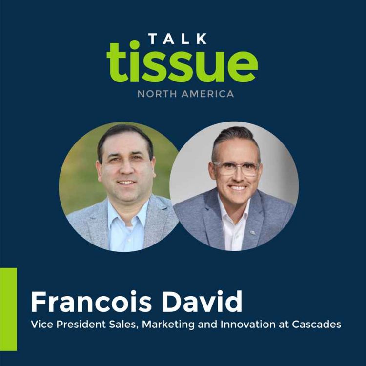 cover art for Talk Tissue with Francois David, VP Sales, Marketing and Innovation at Cascades