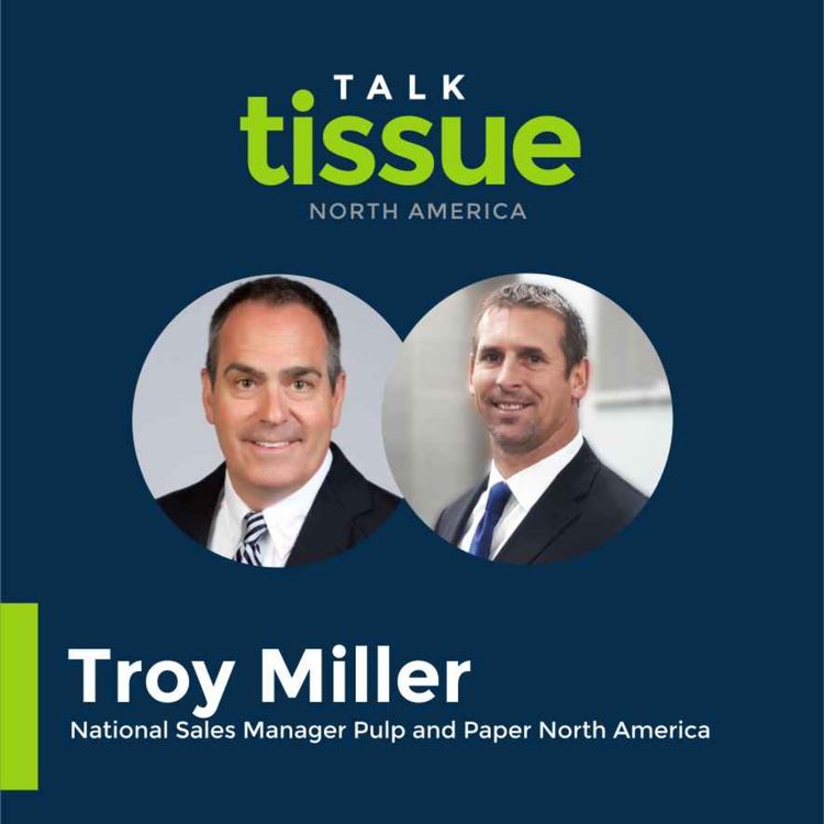 cover art for Talk Tissue with Troy Miller, National Sales Manager Pulp and Paper North America at Nash- Runtech