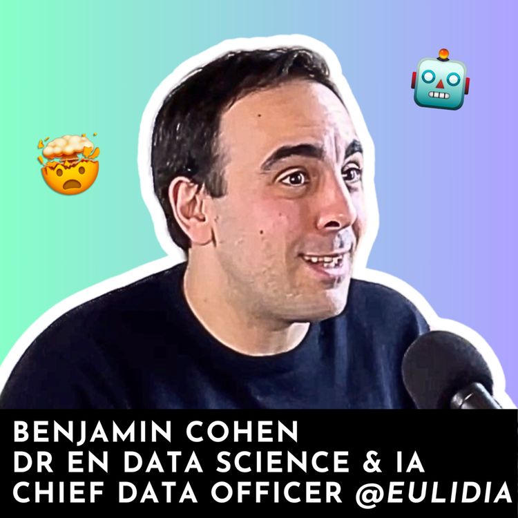 cover art for #117 - Masterclass | Tout comprendre sur les IA Génératives avec Benjamin Cohen-Lhyver