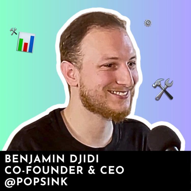 cover art for #128 - Le temps réel, grande tendance de 2024 avec Benjamin Djidi, CEO @Popsink