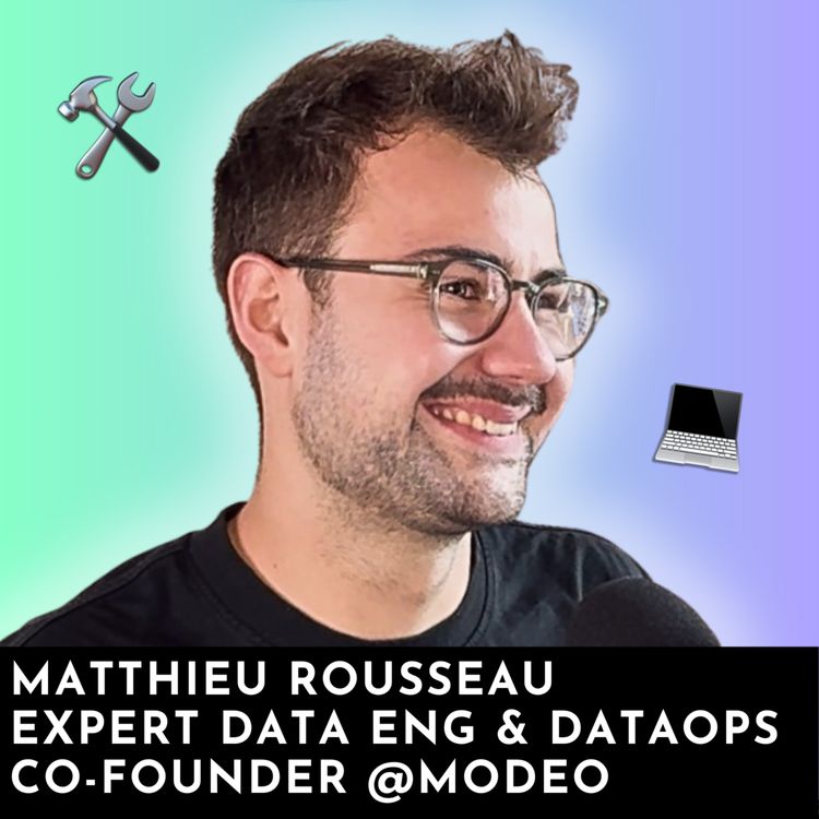 cover art for #203 - Masterclass | Mettre en place une Modern Data Stack avec Matthieu Rousseau
