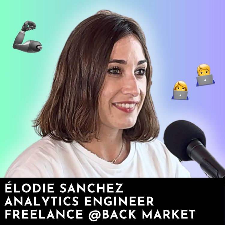 cover art for #232 - Ex-Data Analyst, elle est devenue Analytics Engineer en freelance chez Back Market