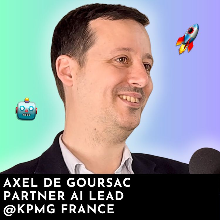 cover art for #263 - Masterclass | Mettre en place une stratégie GenAI qui passe à l’échelle et génère du ROI avec Axel de Goursac, Partner AI Lead chez KPMG France